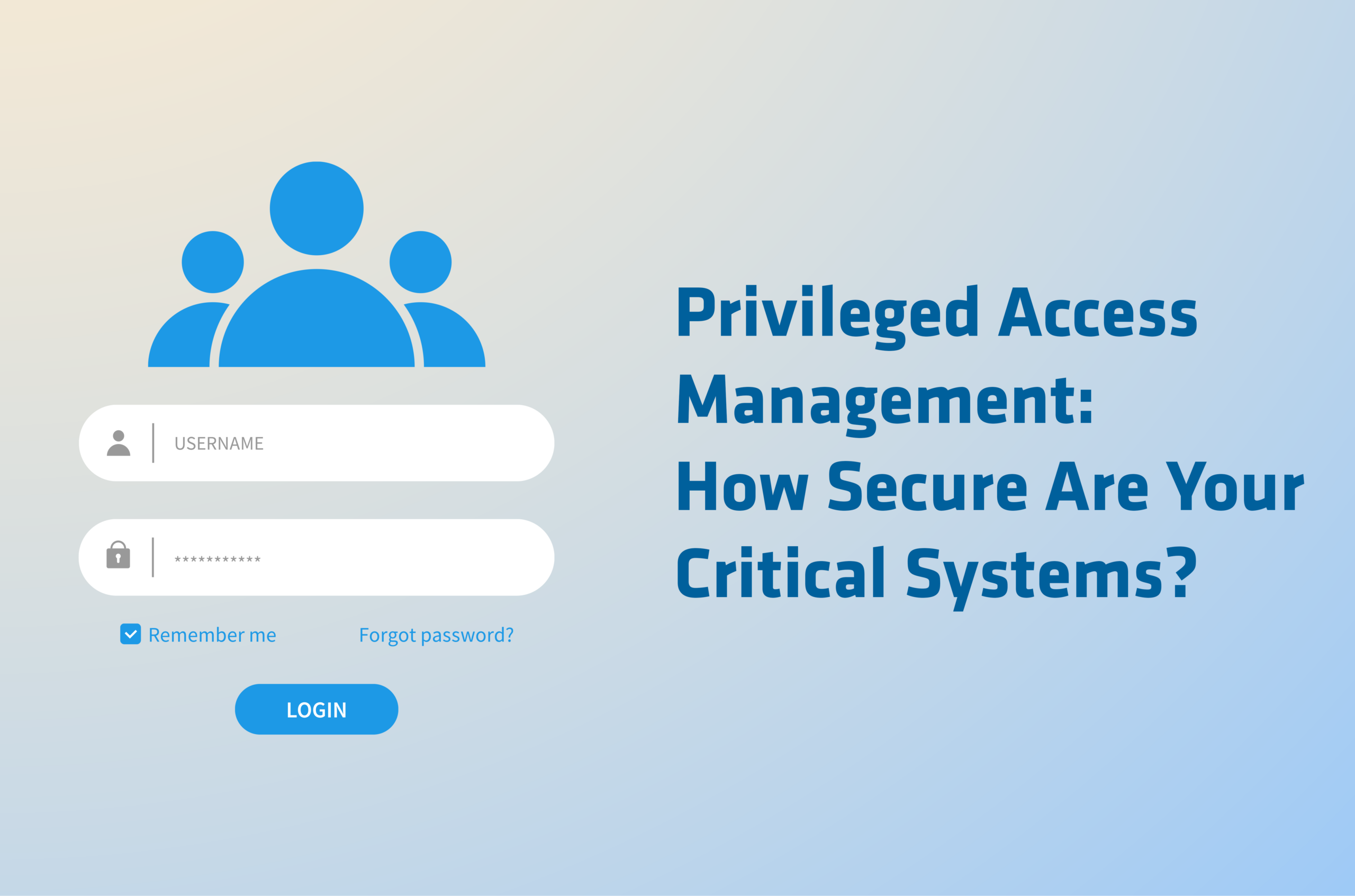 Privileged Access Management- How Secure Are Your Critical Systems2 | Sayers