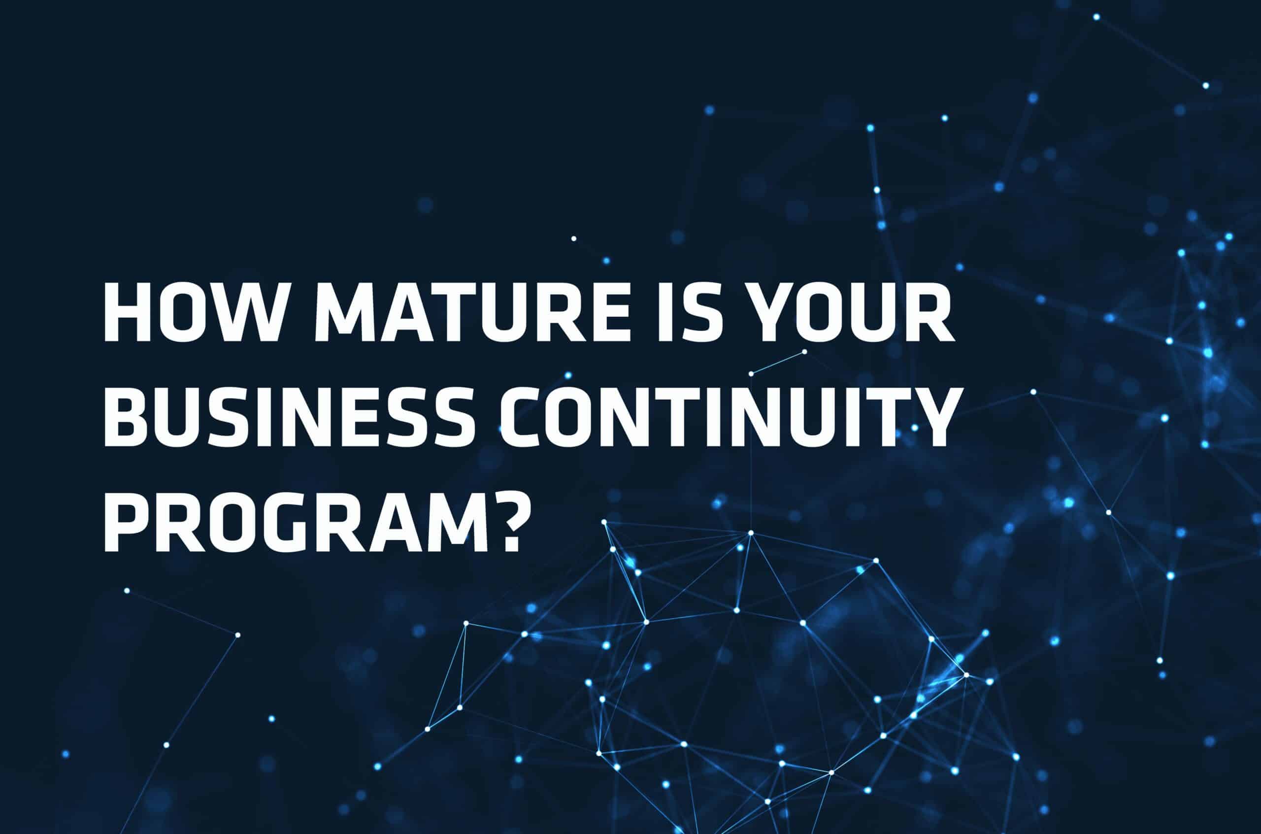 Business Continuity Featured Image | Sayers How Mature is your Business Continuity Program?