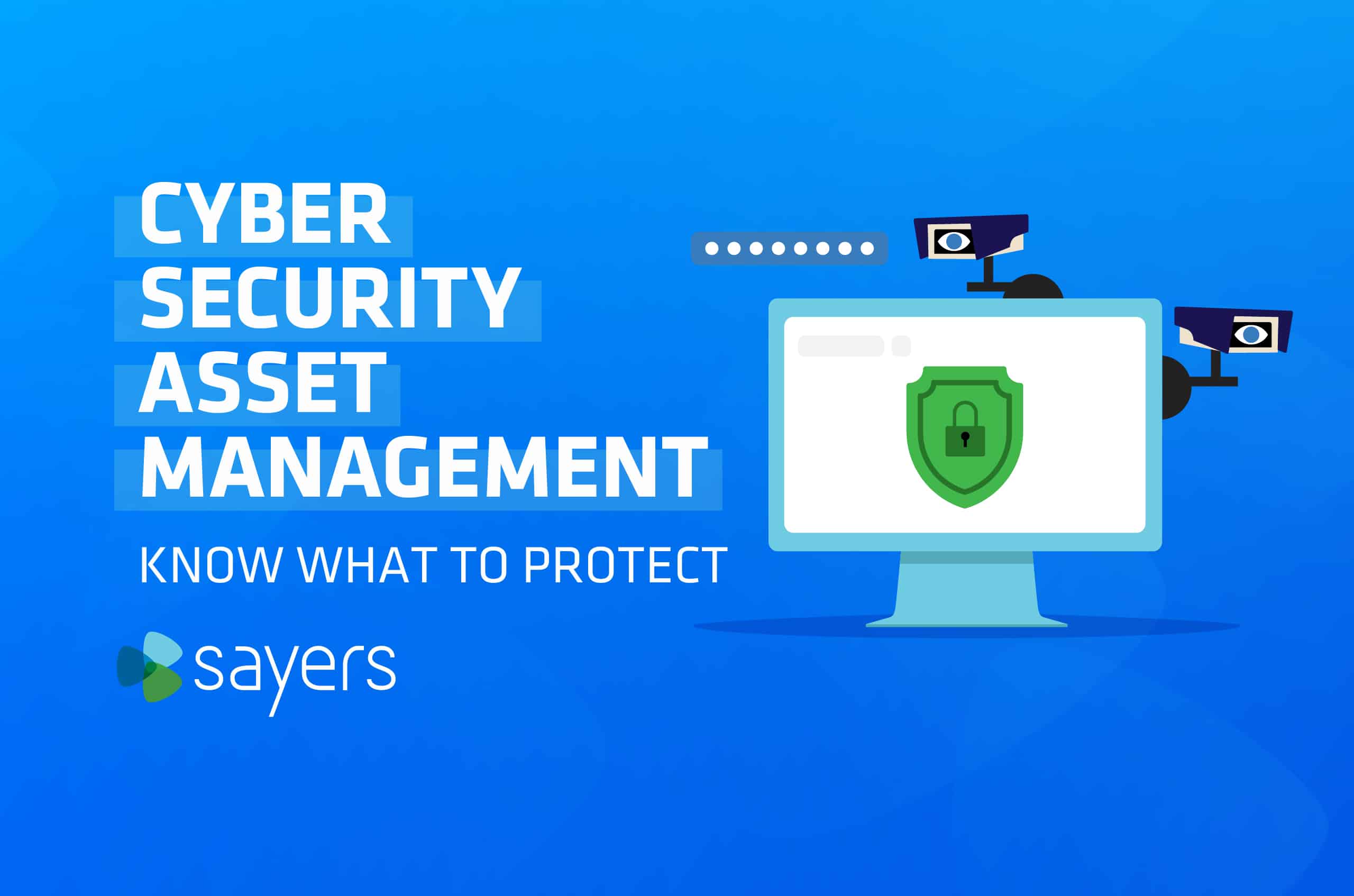 Cyber Security Asset Management - Know What to Protect | Sayers