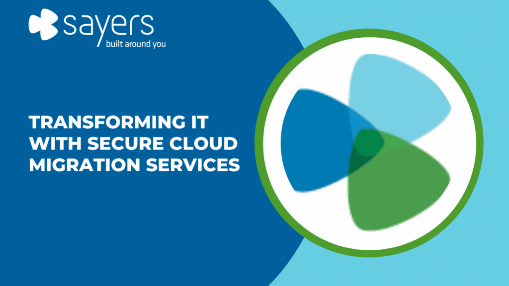 Transforming IT with Secure Cloud Migration Services | Sayers